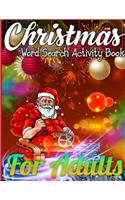 Christmas Word Search Activity Book for Adults: Merry Christmas Activity Book Full of Coloring, Matching, Mazes, Drawing, Crosswords, Word Searches, Color by Number, Recipes, Word Scrambles & More