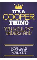 It's A Cooper Thing You Wouldn't Understand Small (6x9) Wide Ruled Notebook