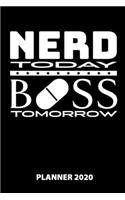 Nerd Today Boss Tomorrow Planner 2020