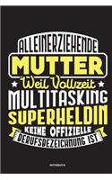 Alleinerziehende Mutter weil Vollzeit Multitasking Superheldin keine offizielle Berufsbezeichnung ist Notizbuch: Für Alleinerziehende Mütter, Single Mamis - Notizbuch Tagebuch ... - Alleinerziehende Mamas Geschenk Mütter & Mamas die Single Notebook