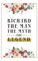 Richard The Man The Myth The Legend: Lined Notebook / Journal Gift, 120 Pages, 6x9, Matte Finish, Soft Cover
