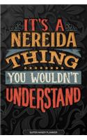 Its A Nereida Thing You Wouldnt Understand: Nereida Name Planner With Notebook Journal Calendar Personal Goals Password Manager & Much More, Perfect Gift For Nereida