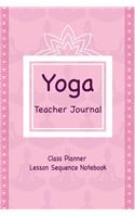 Yoga Teacher Journal Class Planner Lesson Sequence Notebook.