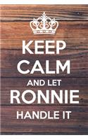 Keep Calm and Let Ronnie Handle It
