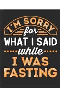 I'm Sorry For What I Said While I Was Fasting