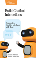 Build Chatbot Interactions: Responsive, Intuitive Interfaces with Ruby