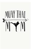 Muay Thai Mom: Muay Thai Kickboxing and Martial Arts Fighting Journal