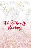 I'd Rather Be Beading!: Beadwork Notebook Journal Composition Blank Lined Diary Notepad 120 Pages Paperback Marble