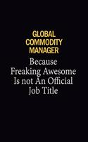 Global Commodity Manager Because Freaking Awesome Is Not An Official Job Title