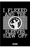 I Flexed And The Sleeves Blew Off Notebook
