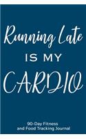 Running Late is My Cardio