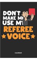 Don't make my use my Referee Voice Calendar: Soccer Referee Themed Weekly and Monthly Calendar Planner (6x9 inches) ideal as a Ref Planning Calendar Journal. Perfect as a Judge Official Calenda