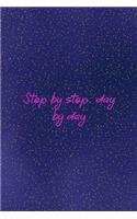 Step by step. Day by day