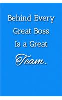 Behind Every Great Boss Is a Great Team Notebook: Lined Journal, 120 Pages, 6 x 9, Office Gag Gift For Boss, Blue Fence Matte Finish (I Never Asked To Be the World's Best Boss Journal)