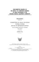 Subcommittee hearing on the impact of competitive bidding on small businesses in the durable medical equipment community