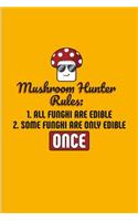 Mushroom Hunter Rules... Some Funghi Are Only Edible Once: Funny Mushroom Quotes Undated Planner - Weekly & Monthly No Year Pocket Calendar - Medium 6x9 Softcover - For Chefs & Gourmets Fans
