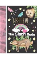 I Believe In The Sloth Mode: Sloth Sketchbook Gift For Girls - Art Sketchpad Activity Book For Kids To Draw And Sketch In