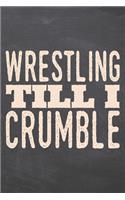 Wrestling till i Crumble