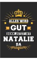 Alles wird gut denn jetzt ist Natalie da