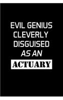 Evil Genius Cleverly Disguised As An Actuary: Actuary Gifts - Blank Lined Notebook Journal - (6 x 9 Inches) - 120 Pages