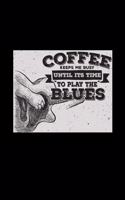 Coffee keeps me busy play blues