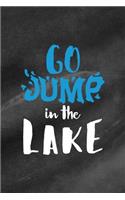 Go Jump In The Lake