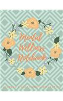 Mental Wellness Notebook: Journal For a Daily Gratitude, Mood, Reflection, Mental Health, Wellness, Self Help (110 Pages, 8.5 x 11)
