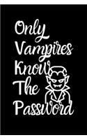 Only Vampires Know The Password: Fun Quirky Handy Protect Password Book & Internet Address Logbook in Alphabetical order. Useful Size For Purses & Handbags & a Gift/Present With a D