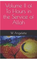 Volume II of To Hours in the Service of Allah