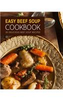 Easy Beef Soup Cookbook: 50 Delicious Beef Soup Recipes (2nd Edition)