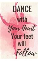 Dance With Your Heart Your Feet Will Follow