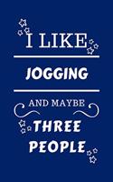 I Like Jogging And Maybe Three People