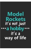 Model Rockets It's Not Just a Hobby It's a Way of Life: Funny Notebook Journal Lined Wide Ruled Paper Stylish Diary Planner 6x9 Inches 120 Pages Gift