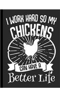 I Work Hard So My Chickens Can Have A Better Life