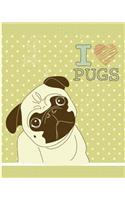 I Love Pugs - A Dog Notebook: Wide Ruled Primary Composition Notebook, 8x10 150 Pages, Pug Love Notebook