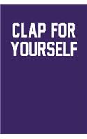 Clap For Yourself: Dark Purple, White Design, Blank College Ruled Line Paper Journal Notebook for Ladies and Guys. (Valentines and Sweetest Day 6 x 9 inch Composition 