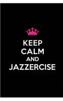 Keep Calm and Jazzercise: Blank Lined Jazzercise Journals(6"x9") 110 Pages, Gifts for Men and Women Who Love to Jazzercise.