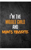 I'm the Middle Child and Mom's Favorite: Blank Lined Journal for Children Notebook