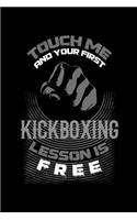 Touch Me and Your First Kickboxing Lesson Is Free: Blank Lined Journal to Write in - Ruled Writing Notebook