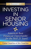 Insider's Guide to Investing in Senior Housing: "America's Best Financial Opportunity for the Next 25 Years!"