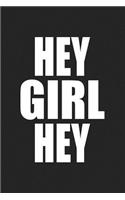 Hey Girl Hey: A 6x9 Inch Matte Softcover Notebook Journal with 120 Blank Lined Pages and a Fun Greeting Cover Slogan