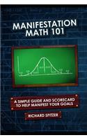 Manifestation Math 101: A Simple Formula and Scorecard to Help Manifest Your Goals