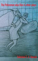 Policeman also Dies and Other Plays