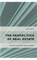 The Geopolitics of Real Estate: Reconfiguring Property, Capital and Rights