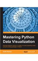 Mastering Python Data Visualization: Generate effective results in a variety of visually appealing charts using the plotting packages in Python