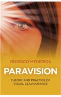 Paravision - Theory and Practice of Visual Clairvoyance
