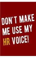 Don't Make Me Use My HR Voice!