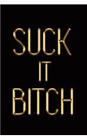 Suck It Bitch: Elegant Gold & Black Notebook Show the World You Can't Be Messed With! Stylish Luxury Journal