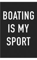 Boating Is My Sport: A 6x9 Inch Matte Softcover Journal Notebook with 120 Blank Lined Pages