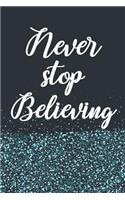 Never Stop Believing: Motivational Glitter Navy Lined Composition Notepad Blank Journal Great Gift Idea
